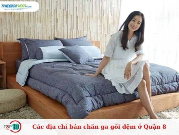 Các cửa hàng bán chăn ga gối đệm uy tín tại Quận 8