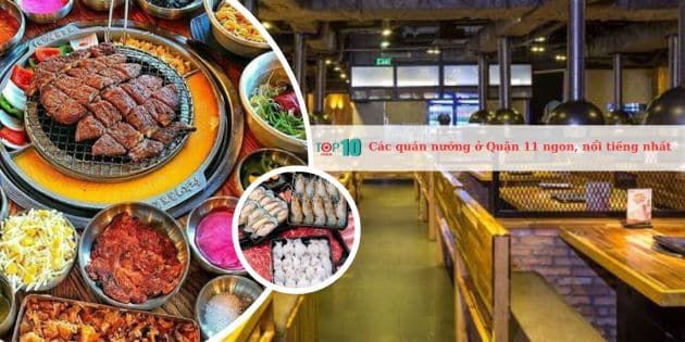 Những quán nướng nổi tiếng và được yêu thích nhất ở Quận 11