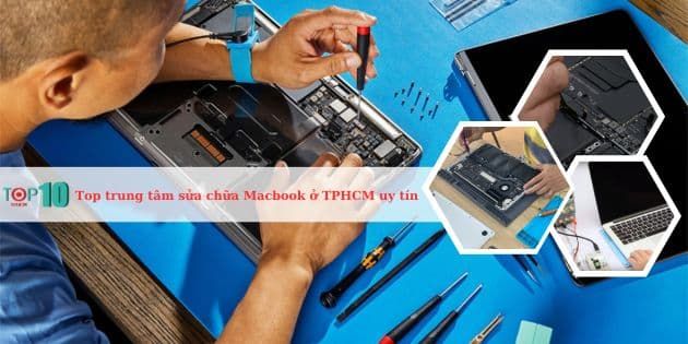 Những địa chỉ sửa Macbook hàng đầu tại Sài Gòn đáng tin cậy