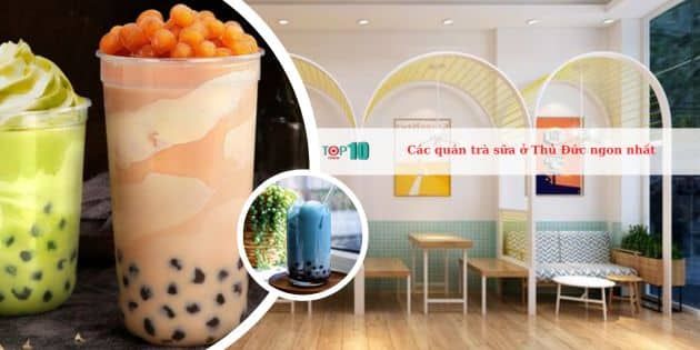 Danh sách những quán trà sữa ngon nhất ở Thủ Đức mà bạn không thể bỏ qua