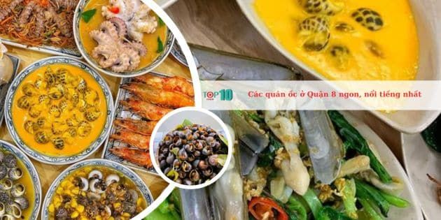 Top các quán ốc nổi tiếng và được yêu thích nhất ở Quận 8