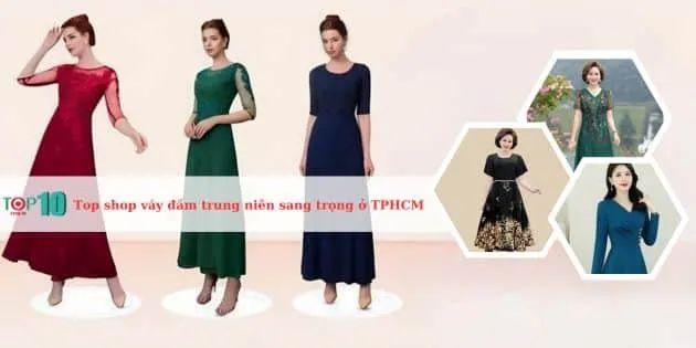 Bật mí những shop váy đầm trung niên cao cấp tại TP.HCM: Đẹp từ form dáng đến chất liệu