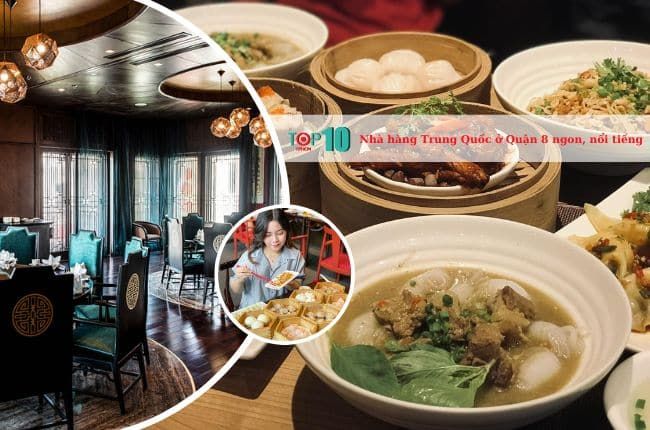 Điểm danh những nhà hàng Trung Quốc tại Quận 8 được lòng thực khách bởi chất lượng và mức giá hấp dẫn