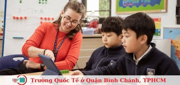 Danh sách 5 trường quốc tế đáng tin cậy nhất khu vực Bình Chánh, TP.HCM dành cho phụ huynh tham khảo