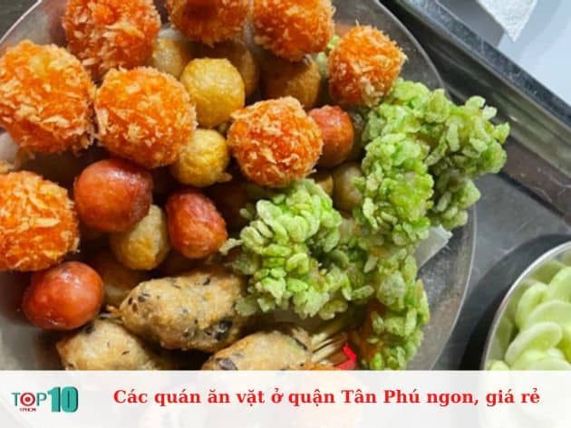Các quán ăn vặt nổi bật ở quận Tân Phú: Ngon, hợp túi tiền và được lòng thực khách.