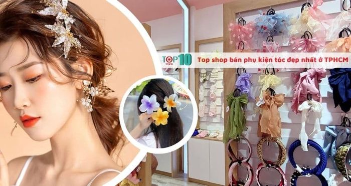 Danh sách cửa hàng phụ kiện tóc chất lượng với mức giá hợp lý tại Sài Gòn