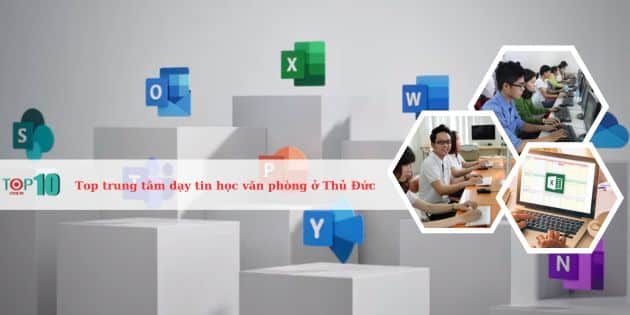 Danh sách trung tâm giảng dạy tin học văn phòng uy tín hàng đầu Thủ Đức