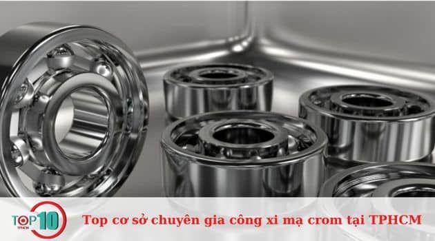Danh sách các cơ sở xi mạ crom chuyên nghiệp tại TP.HCM được đánh giá cao nhất