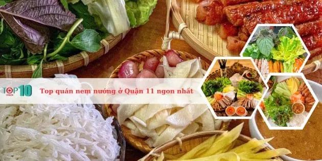 Những quán nem nướng đình đám nhất Quận 11 - Bản đồ ẩm thực không thể bỏ qua