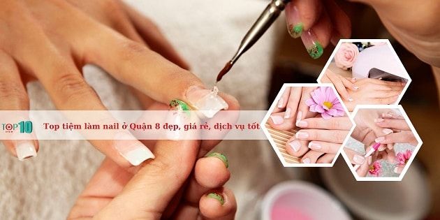 Dịch vụ làm nail đẹp tại Quận 8