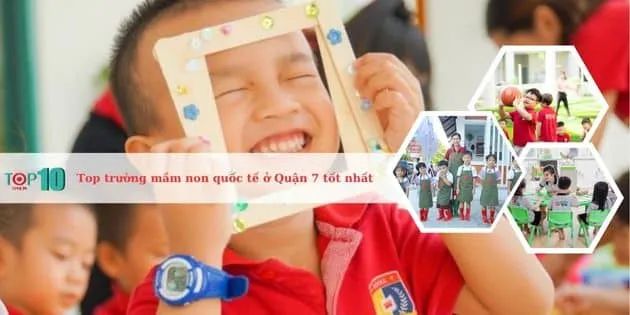 Danh sách các trường mầm non quốc tế đáng tin cậy và tốt nhất khu vực Quận 7