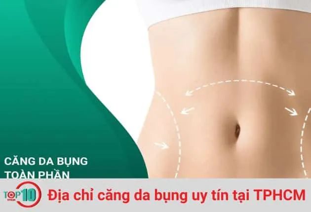 Những cơ sở căng da bụng chất lượng và uy tín nhất Sài Gòn