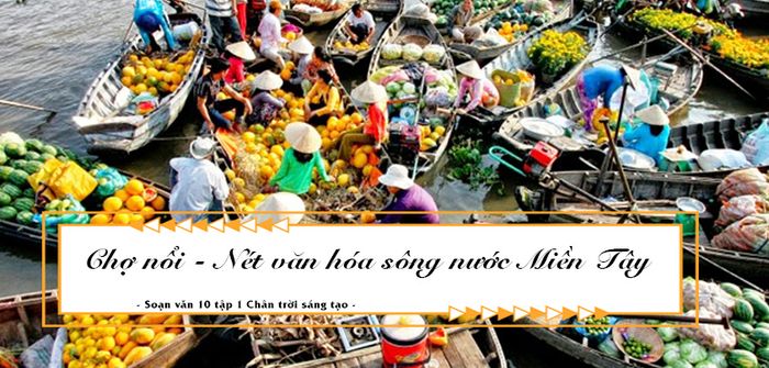 Hình ảnh 1: Khung cảnh nhộn nhịp tại chợ nổi miền Tây (Nguồn: Internet)