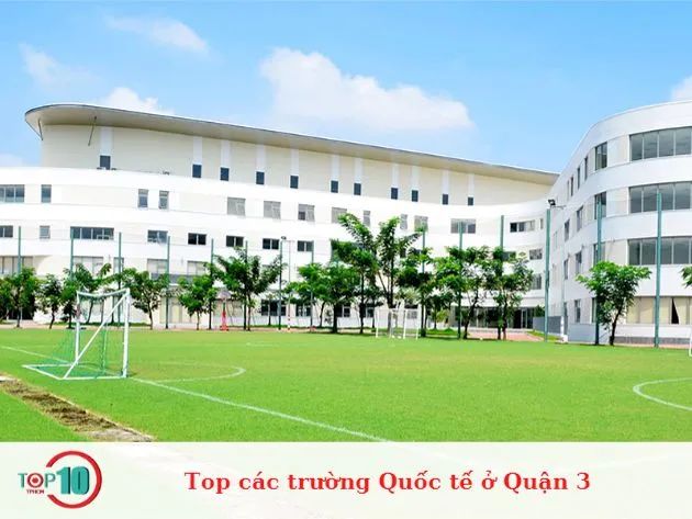 Danh sách các trường quốc tế uy tín nhất tại Quận 3, TP.HCM