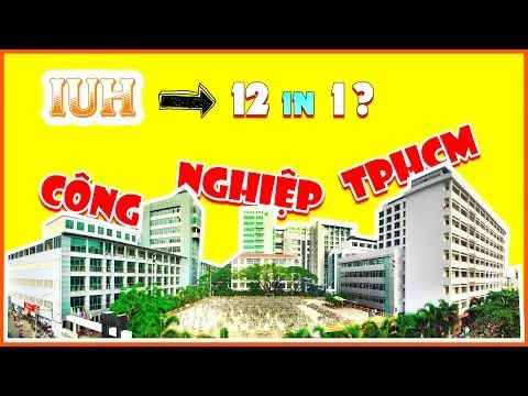 Review Đại Học Công Nghiệp TP.HCM (IUH) - Ngôi Trường Đào Tạo Ứng Dụng Hàng Đầu