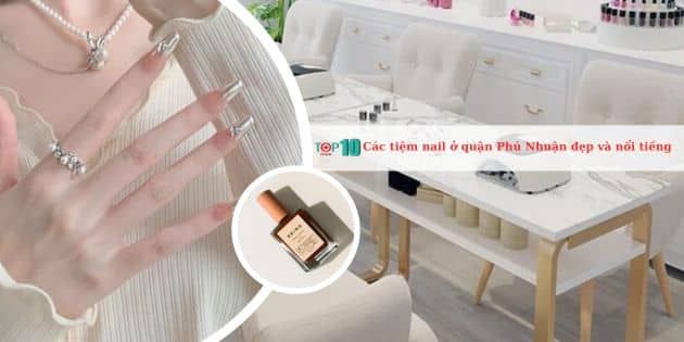 Những tiệm nail nổi bật tại quận Phú Nhuận - đẹp chuẩn trend, chất lượng đỉnh cao