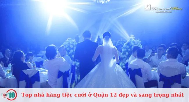 Danh sách những nhà hàng tiệc cưới đẹp và sang trọng nhất tại Quận 12, nơi bạn có thể tổ chức một ngày cưới đáng nhớ.