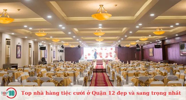 Top nhà hàng tiệc cưới tại Quận 12 đẹp và sang trọng nhất