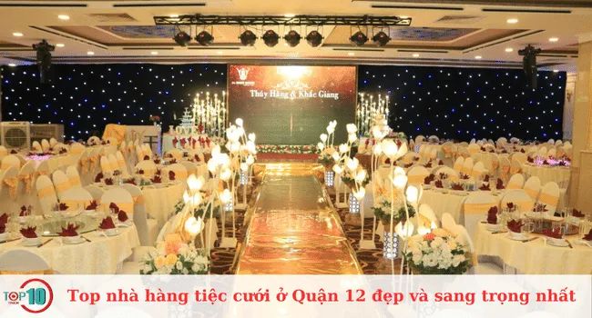 Top nhà hàng tiệc cưới tại Quận 12 đẹp và sang trọng nhất