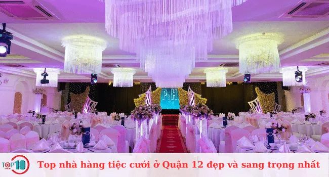 Top nhà hàng tiệc cưới tại Quận 12 đẹp và sang trọng nhất