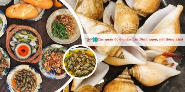 Những quán ốc nổi tiếng nhất, hương vị đậm đà tại quận Bình Tân
