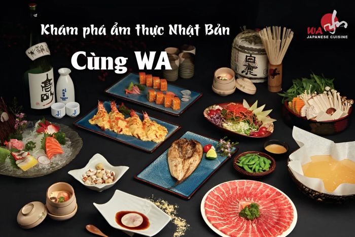 Trải nghiệm ẩm thực đẳng cấp tại Wa Japanese Cuisine