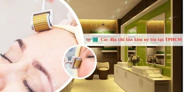 Danh sách các cơ sở lăn kim đạt chuẩn y tế tại thành phố Hồ Chí Minh