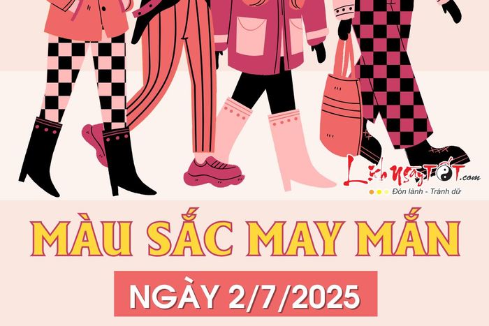 Những tông màu phong thủy nên dùng ngày 2/7/2025