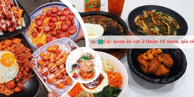 Các quán ăn vặt ngon, giá cả hợp lý tại Quận 10