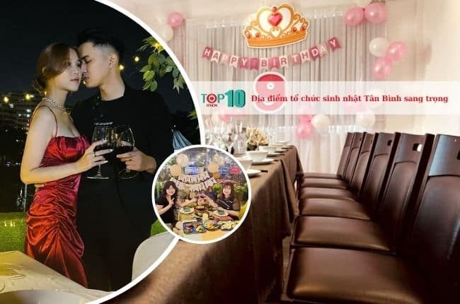 Khám phá những nhà hàng, địa điểm tổ chức sinh nhật lý tưởng ở quận Tân Bình để có sự lựa chọn hoàn hảo cho bữa tiệc của bạn