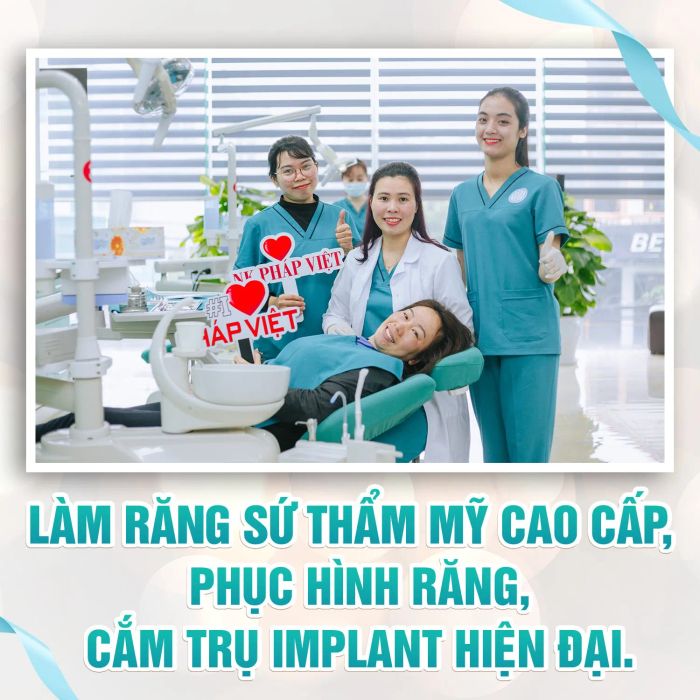 Trải nghiệm dịch vụ nha khoa đẳng cấp quốc tế tại Nha khoa Pháp Việt