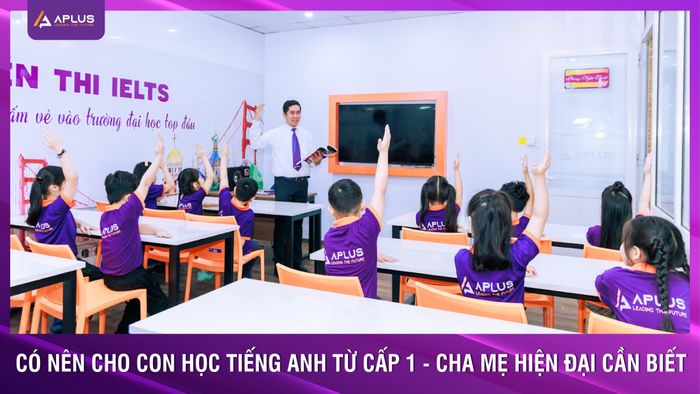 Hình ảnh sinh động về lớp học tại Học viện Anh ngữ A Plus