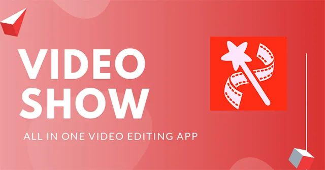 VideoShow - Hiệu ứng chỉnh sửa đa dạng