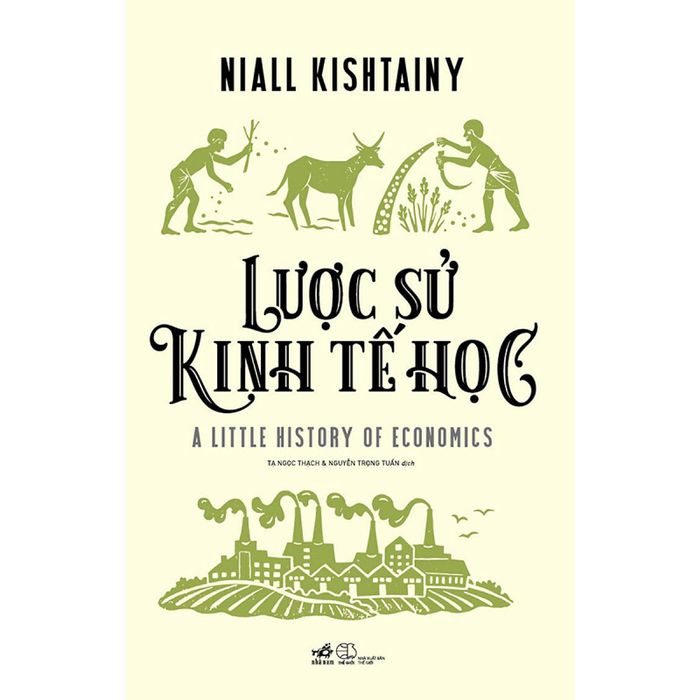 Bìa sách Lược Sử Kinh Tế Học - Tác phẩm làm thay đổi cách nhìn về kinh tế học