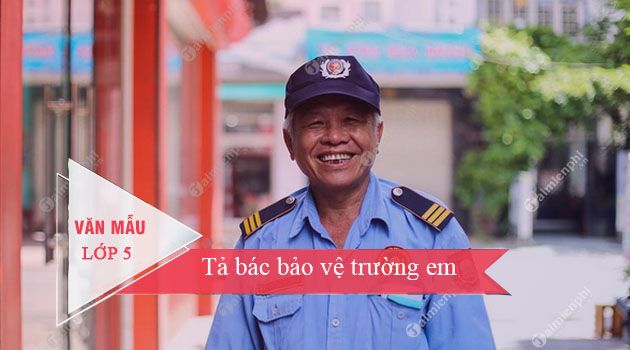 Hình ảnh minh họa chân thực về bác bảo vệ trường học (Nguồn: Tư liệu giáo dục)