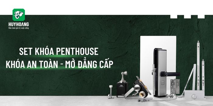 Bộ sưu tập khóa Huy Hoàng đa dạng mẫu mã