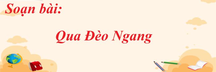 Hình ảnh minh họa cho bài học Qua Đèo Ngang (Nguồn: Internet) ảnh 1