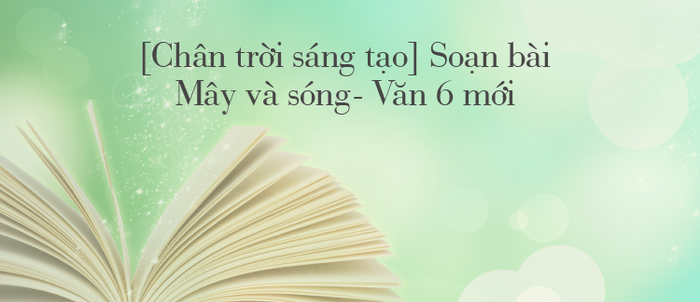 Hình ảnh minh họa số 1 - Thế giới mây và sóng (Nguồn: Internet)