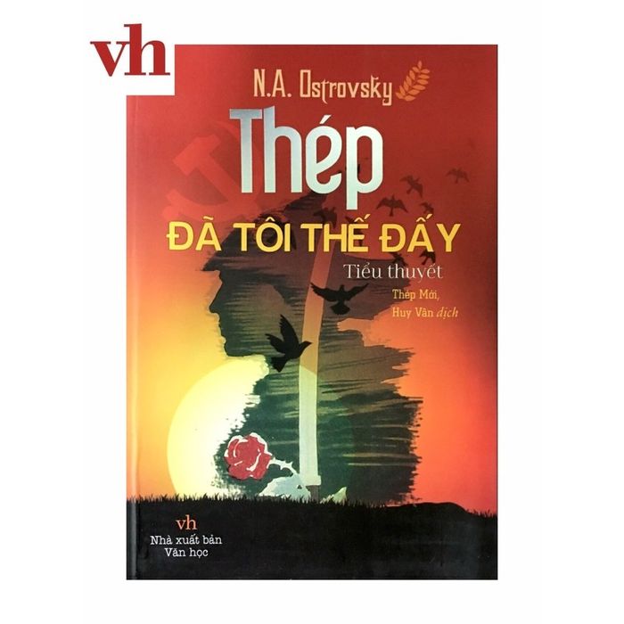 Thép Đã Tôi Thế Đấy ảnh 1 - Bìa sách ấn tượng với hình ảnh biểu tượng, ghi dấu một tác phẩm văn học đã trở thành di sản tinh thần của nhiều thế hệ.