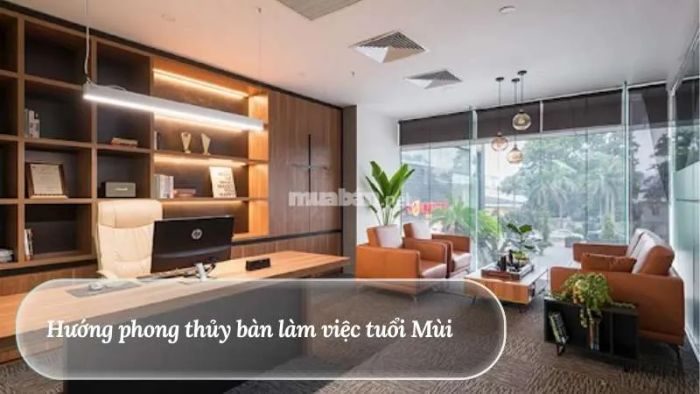 Bố trí bàn làm việc đúng phong thủy cho người tuổi Mùi