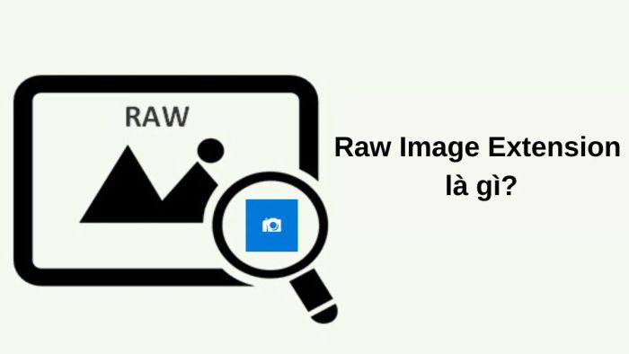 Microsoft cung cấp miễn phí tiện ích Raw Image Extension
