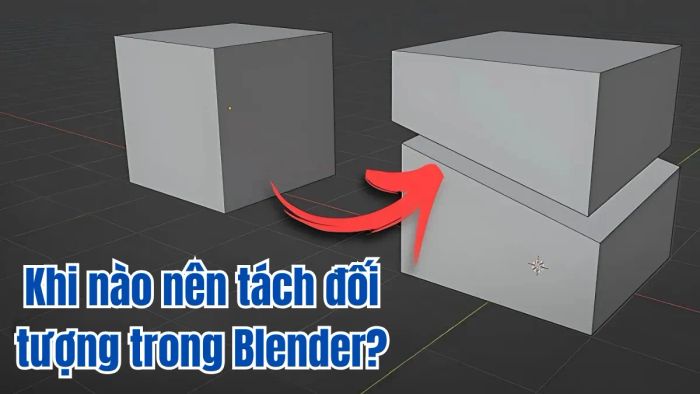 Những trường hợp cần tách rời đối tượng trong Blender