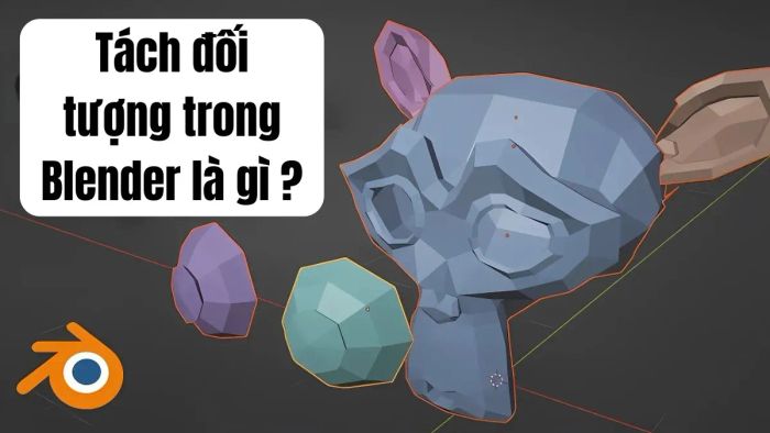 Định nghĩa về thao tác tách mô hình trong Blender