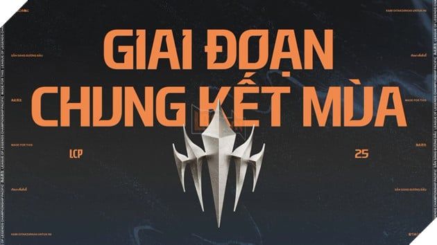 Cập Nhật Đầy Đủ Về Chung Kết Mùa Giải LCP 2025