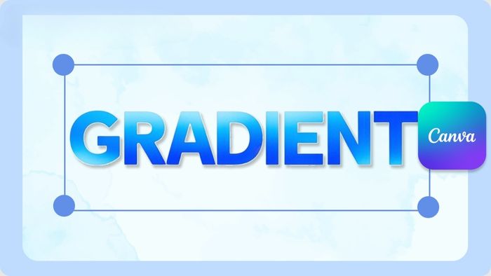 Bí quyết thiết kế chữ gradient Canva ấn tượng