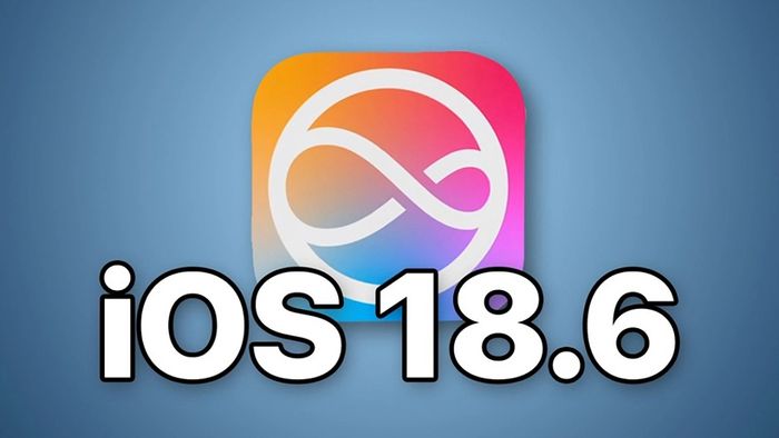 iOS 18.6 chính thức lên kệ