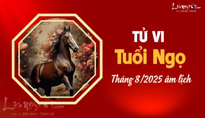 Tử vi tháng 8/2025 tuổi Ngọ âm lịch