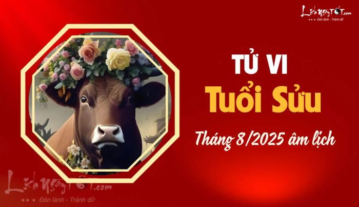 Tử vi tháng 8/2025 tuổi Sửu âm lịch