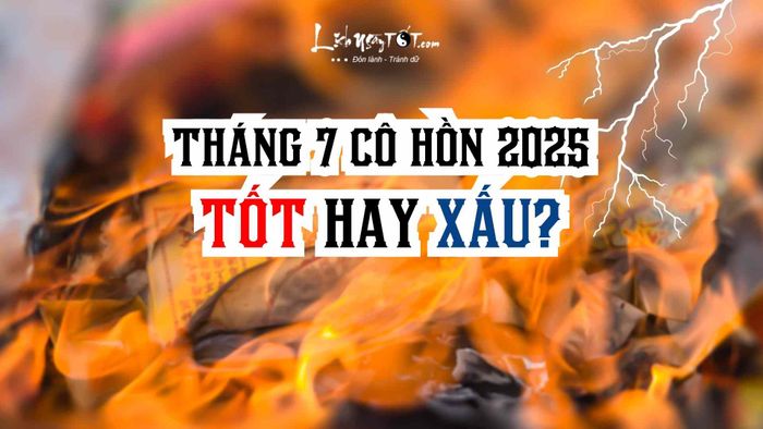 Tháng 7 âm lịch 2025: Những điều cần biết về vận hạn