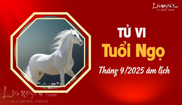 Tử vi tháng 9/2025 tuổi Ngọ âm lịch